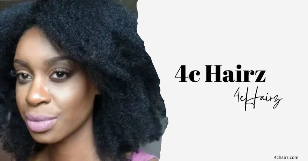 4C Hairz: Guide,Care Tips, Routines & Styling for Healthy Hair