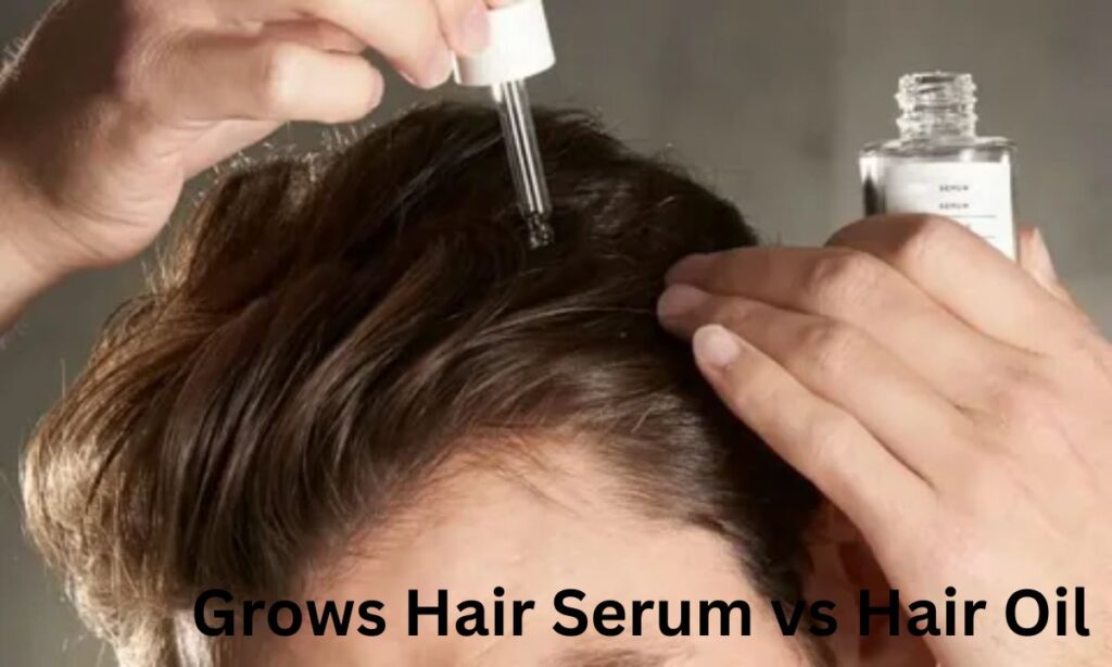 Grows Hair Serum vs Hair Oil