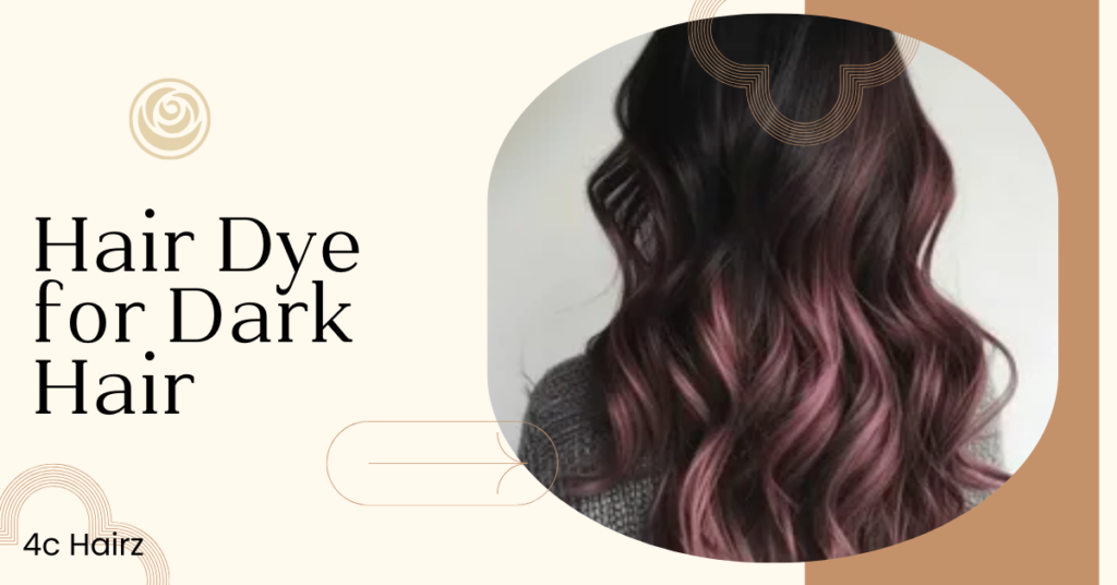 Hair Dye for Dark Hair: Best Colors, No-Bleach Tips & Care Guide