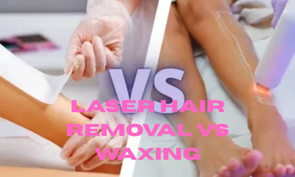 Laser Hair Removal vs Waxing