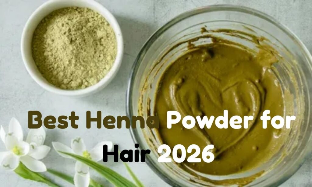 Best Henna Powder for Hair 2026 Growth, Color & Organic Benefits