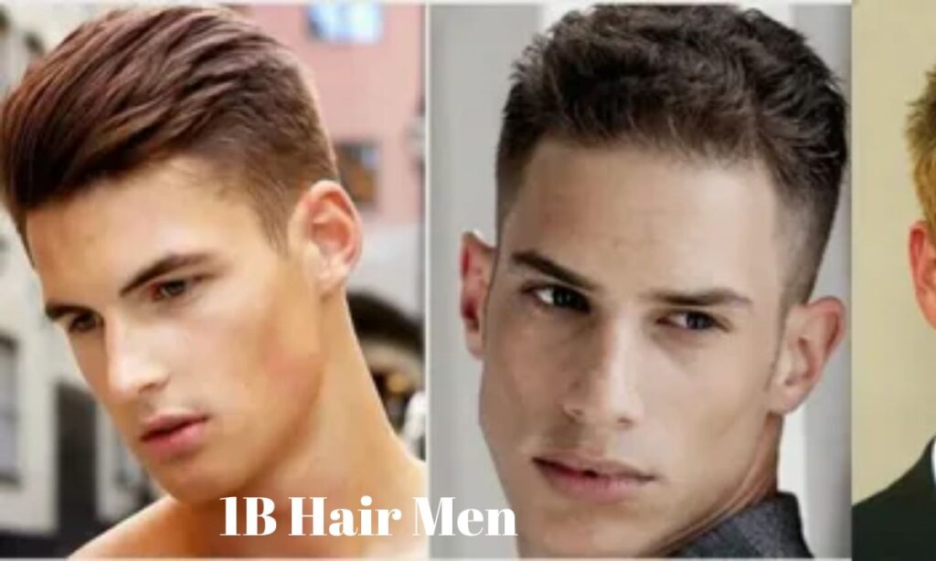 1B Hair Men: The Ultimate Styling & Care Guide
